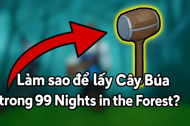 Làm sao lấy Cây Búa trong 99 Nights in the Forest? 3 Làm sao để lấy cây búa trong 99 Nights in the forest